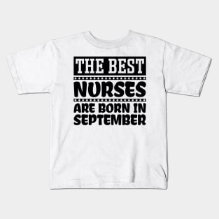 The Best Nurses Are Born In September Kids T-Shirt